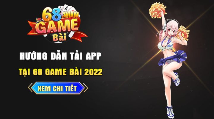 Hướng dẫn tải 68 Game Bài IOS/Android/APK/PC