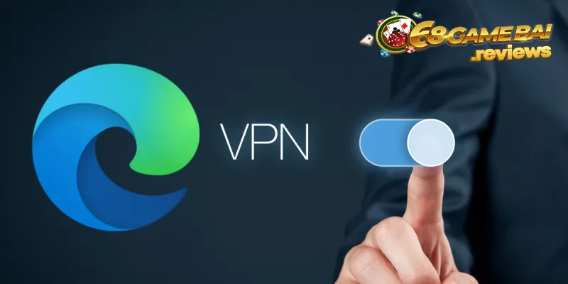 Sử dụng trình duyệt tích hợp VPN - Cách vào 68 game bài khi bị chặn hiệu quả